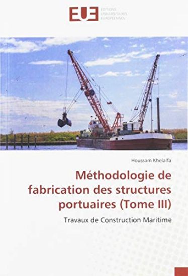 Méthodologie de fabrication des structures portuaires (Tome III)