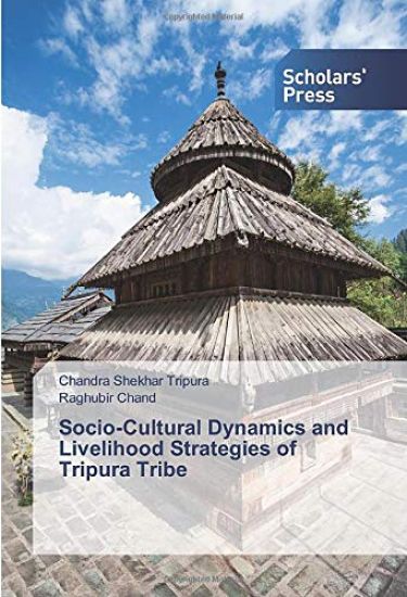 Socio-Cultural Dynamics and Livelihood Strategies of Tripura Tribe