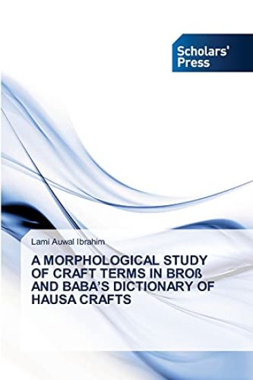 A Morphological Study of Craft Terms in Broß and Baba's Dictionary of Hausa Crafts