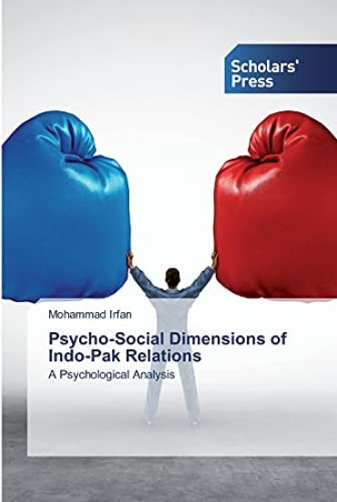 Psycho-Social Dimensions of Indo-Pak Relations