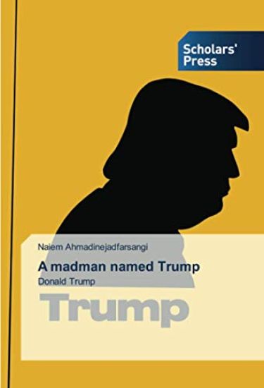 A madman named Trump