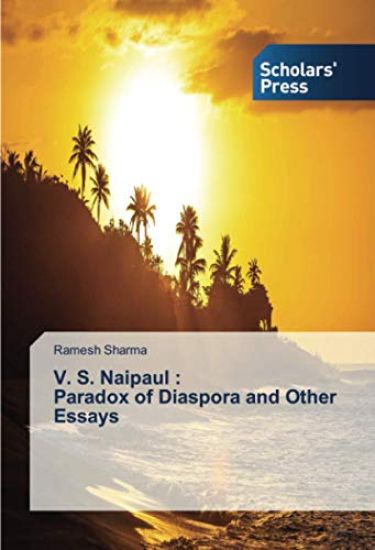 V. S. Naipaul : Paradox of Diaspora and Other Essays