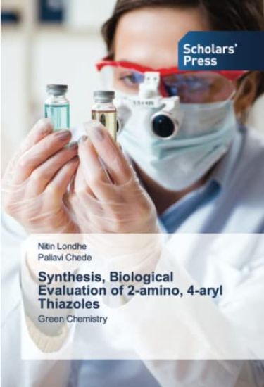 Synthesis, Biological Evaluation of 2-amino, 4-aryl Thiazoles
