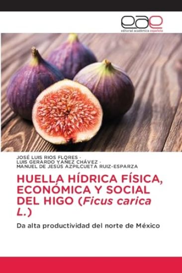 HUELLA HÍDRICA FÍSICA, ECONÓMICA Y SOCIAL DEL HIGO (Ficus carica L.)