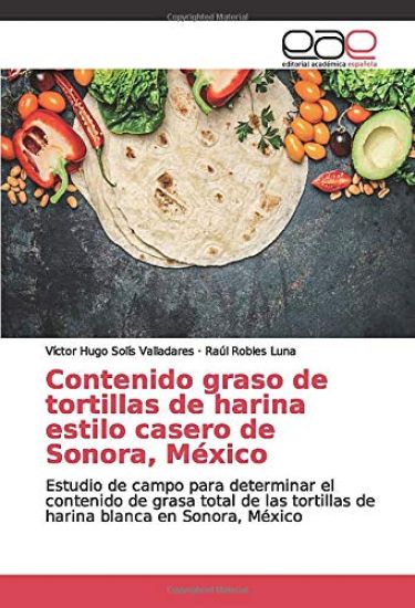 Contenido graso de tortillas de harina estilo casero de Sonora, México