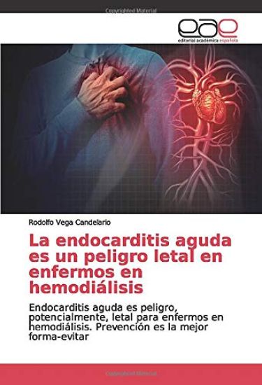 La endocarditis aguda es un peligro letal en enfermos en hemodiálisis