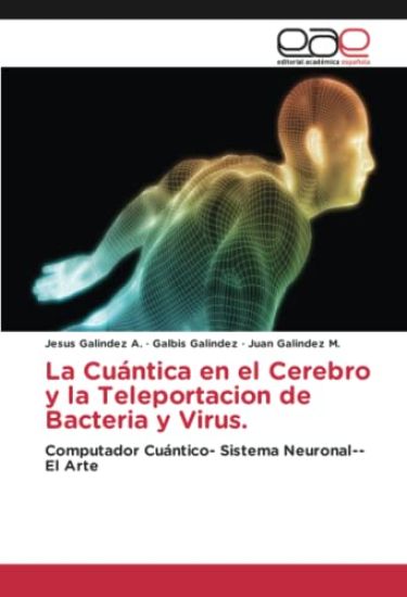La Cuántica en el Cerebro y la Teleportacion de Bacteria y Virus.