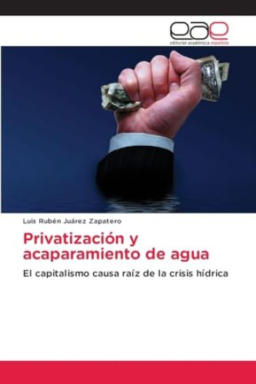 Privatización y acaparamiento de agua
