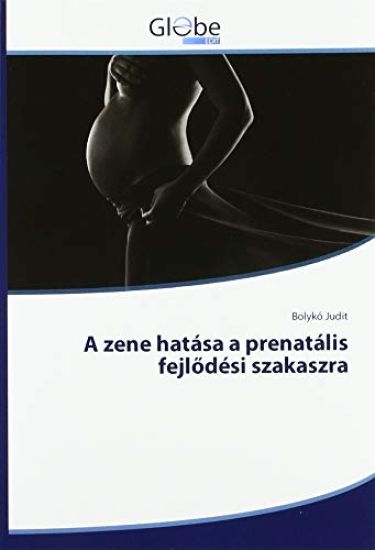 A zene hatása a prenatális fejl¿dési szakaszra