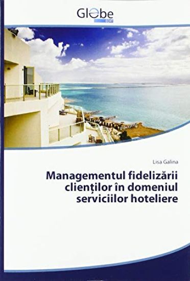 Managementul fideliz¿rii clien¿ilor în domeniul serviciilor hoteliere