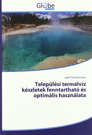 Települési termálvíz készletek fenntartható és optimális használata