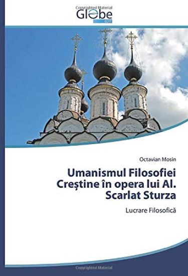 Umanismul Filosofiei Cre¿tine în opera lui Al. Scarlat Sturza