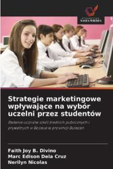 Strategie marketingowe wplywajace na wybór uczelni przez studentów