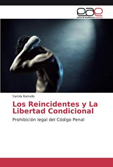 Los Reincidentes y La Libertad Condicional