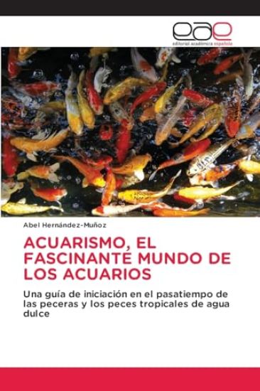 Acuarismo, El Fascinante Mundo de Los Acuarios