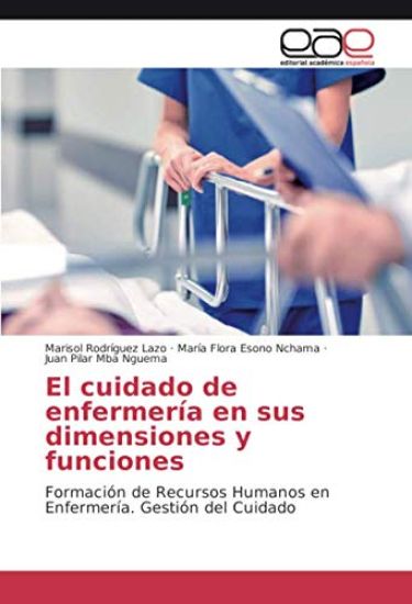 El cuidado de enfermería en sus dimensiones y funciones