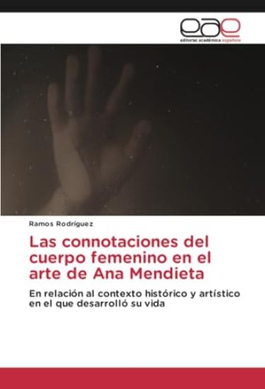 Las connotaciones del cuerpo femenino en el arte de Ana Mendieta