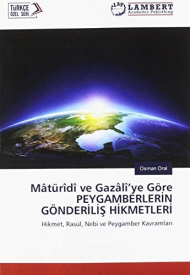 Mâtürîdî ve Gazâlî¿ye Göre PEYGAMBERLER¿N GÖNDER¿L¿¿ H¿KMETLER¿