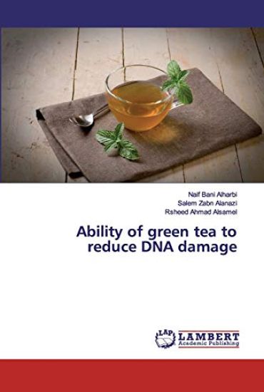 Ability of green tea to reduce DNA damage