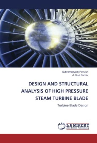 DESIGN AND STRUCTURAL ANALYSIS OF HIGH PRESSURE STEAM TURBINE BLADE