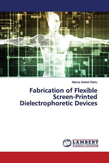 Fabrication of Flexible Screen-Printed Dielectrophoretic Devices