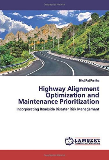 Highway Alignment Optimization and Maintenance Prioritization