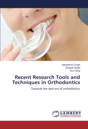 Recent Research Tools and Techniques in Orthodontics