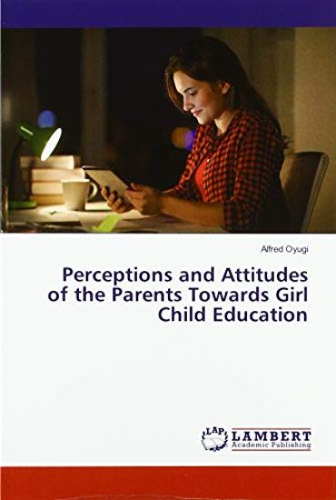 Perceptions and Attitudes of the Parents Towards Girl Child Education