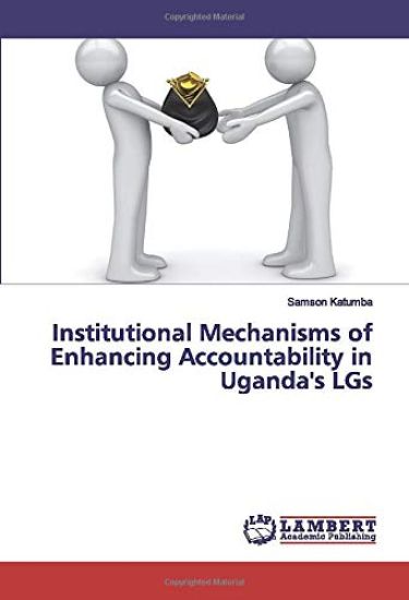 Institutional Mechanisms of Enhancing Accountability in Uganda's LGs