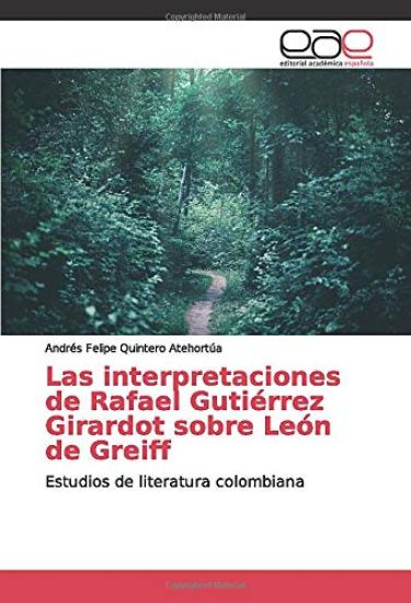 Las interpretaciones de Rafael Gutiérrez Girardot sobre León de Greiff