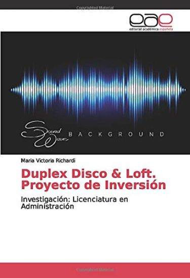 Duplex Disco & Loft. Proyecto de Inversión