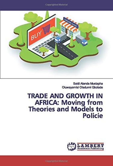 TRADE AND GROWTH IN AFRICA: Moving from Theories and Models to Policie
