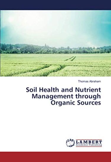 Soil Health and Nutrient Management through Organic Sources
