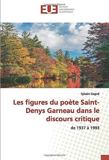 Les figures du poète Saint-Denys Garneau dans le discours critique