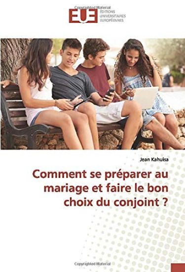 Comment se préparer au mariage et faire le bon choix du conjoint ?