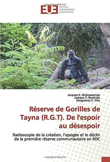 Réserve de Gorilles de Tayna (R.G.T). De l'espoir au désespoir
