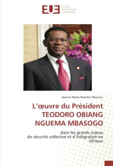 L¿¿uvre du Président TEODORO OBIANG NGUEMA MBASOGO