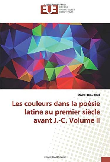 Les couleurs dans la poésie latine au premier siècle avant J.-C. Volume II