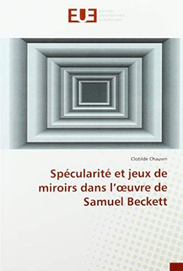 Spécularité et jeux de miroirs dans l¿¿uvre de Samuel Beckett