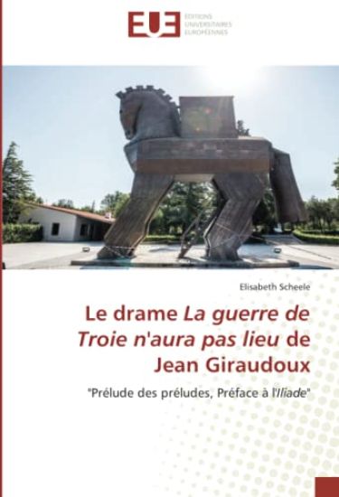 Le drame La guerre de Troie n'aura pas lieu de Jean Giraudoux