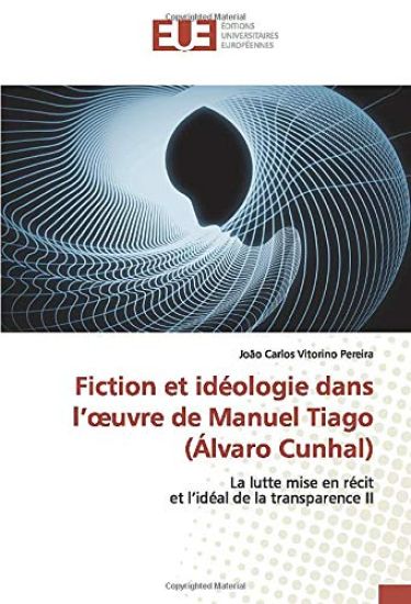 Fiction et idéologie dans l¿¿uvre de Manuel Tiago (Álvaro Cunhal)
