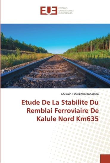 Etude De La Stabilite Du Remblai Ferroviaire De Kalule Nord Km635