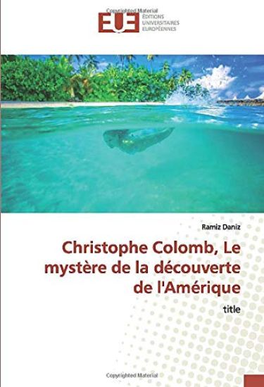 Christophe Colomb, Le mystère de la découverte de l'Amérique
