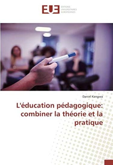 L'éducation pédagogique: combiner la théorie et la pratique