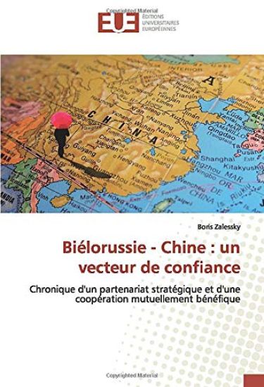 Biélorussie - Chine : un vecteur de confiance