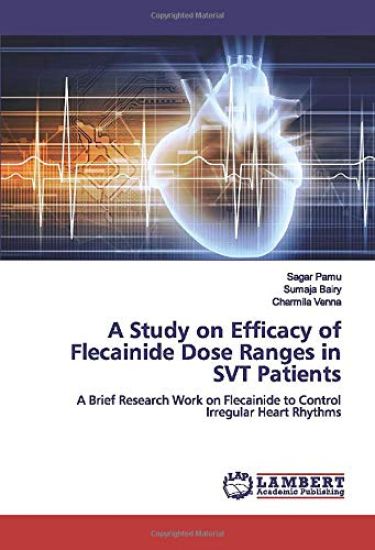 A Study on Efficacy of Flecainide Dose Ranges in SVT Patients