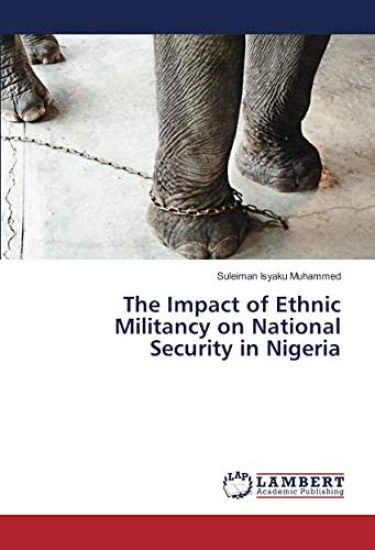 The Impact of Ethnic Militancy on National Security in Nigeria