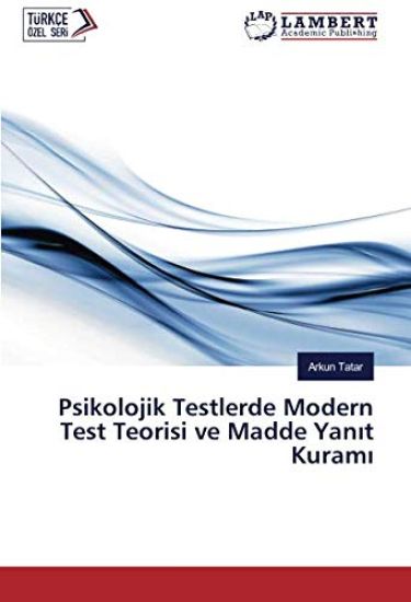 Psikolojik Testlerde Modern Test Teorisi ve Madde Yan¿t Kuram¿