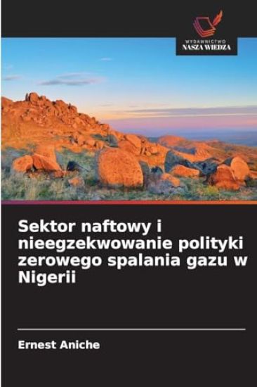 Sektor naftowy i nieegzekwowanie polityki zerowego spalania gazu w Nigerii