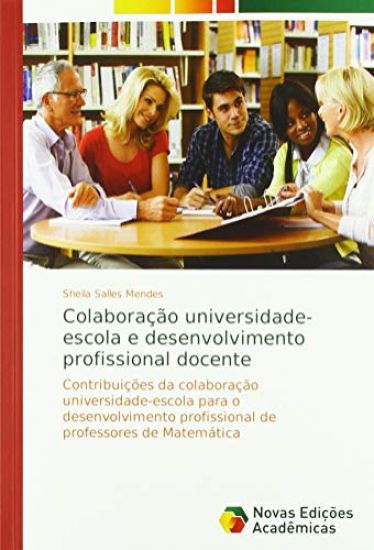 Colaboração universidade-escola e desenvolvimento profissional docente